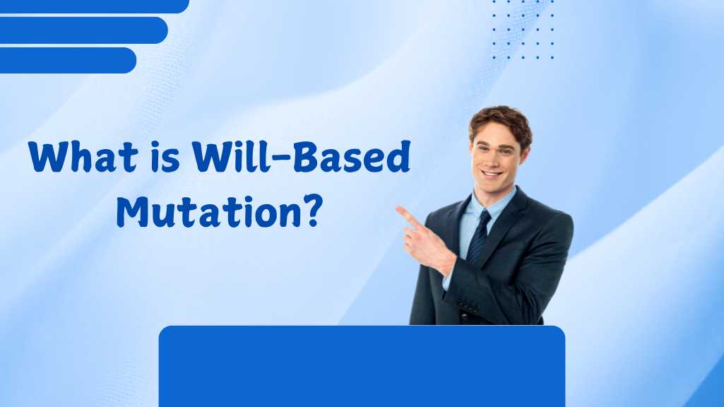 Will-Based Mutation