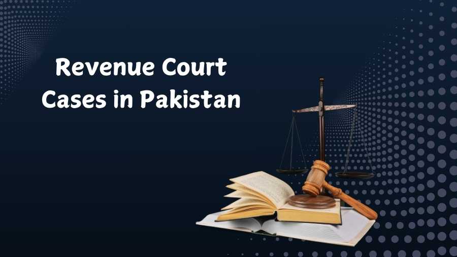 Revenue Court Cases in Pakistan