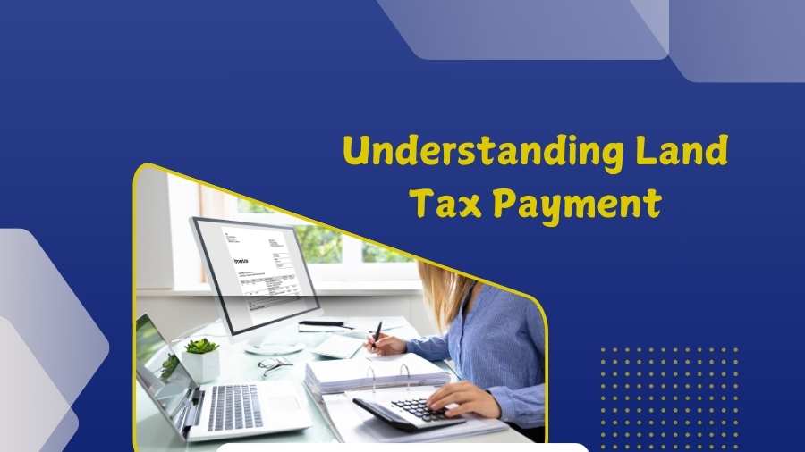 Understanding Land Tax Payment