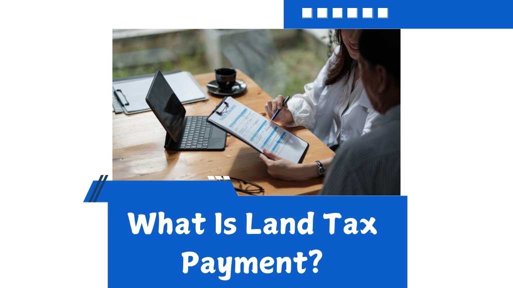 Understanding Land Tax Payment