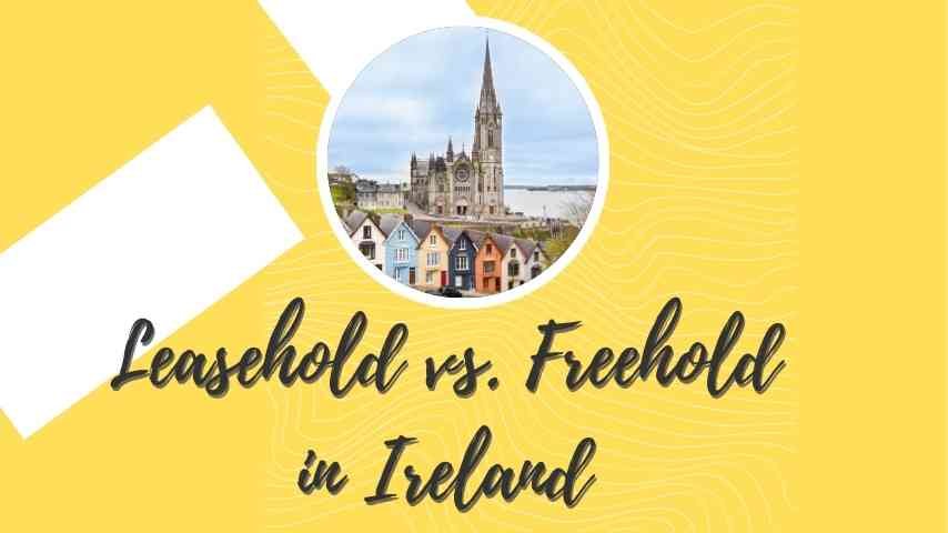 Leasehold vs. Freehold in Ireland